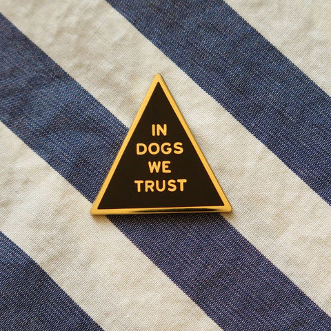In Dogs We Trust Enamel Pin