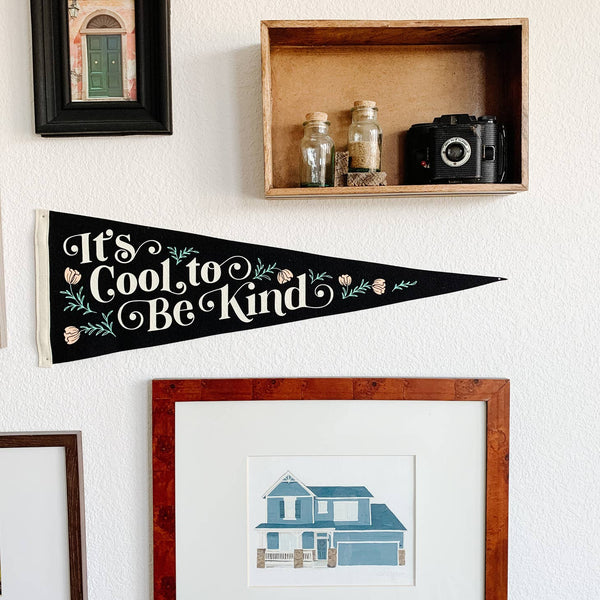 It's Cool To Be Kind Pennant